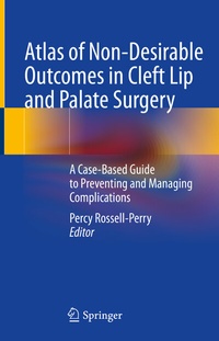 Abbildung von: Atlas of Non-Desirable Outcomes in Cleft Lip and Palate Surgery - Springer