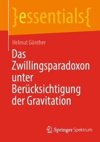 Abbildung von: Das Zwillingsparadoxon unter Berücksichtigung der Gravitation - Springer Spektrum