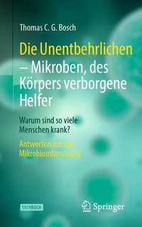 Abbildung von: Die Unentbehrlichen - Mikroben, des Körpers verborgene Helfer - Springer