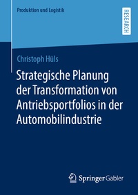 Abbildung von: Strategische Planung der Transformation von Antriebsportfolios in der Automobilindustrie - Springer Gabler