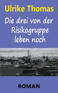 Enlarge image Cover: Die drei von der Risikogruppe leben noch - BoD - Books on Demand