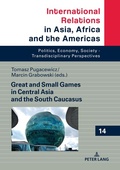 Cover: Great and Small Games in Central Asia and the South Caucasus - Peter Lang Verlag