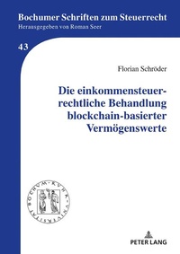 Enlarge image Cover: Die einkommensteuerrechtliche Behandlung blockchain-basierter Vermögenswerte - Peter Lang Verlag