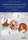 Cover: Geliebter Vater und treuster Freund - Der Briefwechsel des K&ouml;nigspaares Carol I. und Elisabeth von Rum&auml;nien mit F&uuml;rst Karl Anton von Hohenzollern-Sigmaringen aus dem Rum&auml;nischen Nationalarchiv in Bukarest (1866-1885) - ibidem