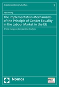 Cover: The Implementation Mechanisms of the Principle of Gender Equality in the Labour Market in the EU - Nomos