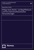 Cover: Philipp Hecks Rechts- und Begriffstheorie und ihre erkenntnistheoretischen Voraussetzungen - Nomos