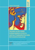 Cover: Grundlagen einer ph&auml;nomenologisch-gestalttherapeutischen Psychopathologie - EHP Edition Humanistische Psychologie