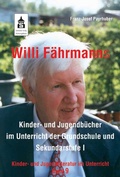 Cover: Willi F&auml;hrmanns Kinder- und Jugendb&uuml;cher im Unterricht der Grundschule und Sekundarstufe I - Schneider Hohengehren