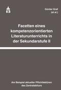 Cover: Facetten eines kompetenzorientierten Literaturunterrichts in der Sekundarstufe II - Schneider Hohengehren