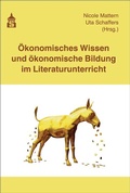 Cover: &Ouml;konomisches Wissen und &ouml;konomische Bildung im Literaturunterricht - Schneider Hohengehren