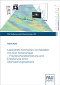 Cover: Laserstrahl-Schmelzen von Metallen mit einer Serienanlage - Prozesscharakterisierung und Erweiterung eines &Uuml;berwachungssystems - FAU University Press