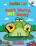 Cover: Bumble and Bee: Don't Worry, Bee Happy - Scholastic