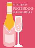 Cover: The Little Book of Prosecco and Sparkling Cocktails - Pyramid