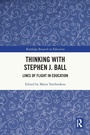 Cover: Thinking with Stephen J. Ball - Routledge