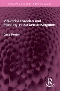 Abbildung von: Industrial Location and Planning in the United Kingdom - Routledge