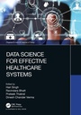 Cover: Data Science for Effective Healthcare Systems - Chapman & Hall/CRC