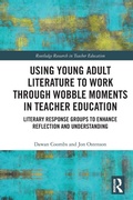 Cover: Using Young Adult Literature to Work through Wobble Moments in Teacher Education - Routledge