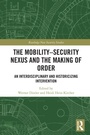 Cover: The Mobility-Security Nexus and the Making of Order - Routledge