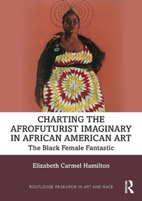 Abbildung von: Charting the Afrofuturist Imaginary in African American Art - Routledge