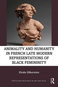 Abbildung von: Animality and Humanity in French Late Modern Representations of Black Femininity - Routledge