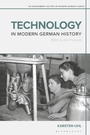 Cover: Technology in Modern German History - Bloomsbury Academic