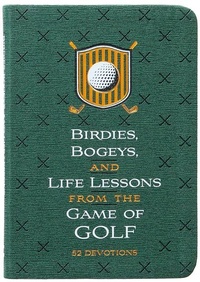 Abbildung von: Birdies, Bogeys, and Life Lessons from the Game of Golf - BroadStreet Publishing