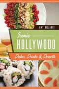 Cover: Iconic Hollywood Dishes, Drinks & Desserts - History Press