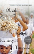 Cover: Obeah, Orisa, and Religious Identity in Trinidad, Volume II, Orisa - Duke University Press