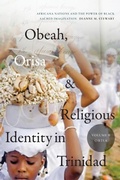 Cover: Obeah, Orisa, and Religious Identity in Trinidad, Volume II, Orisa - Duke University Press