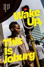 Cover: Wake Up, This Is Joburg - Duke University Press