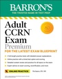 Cover: Adult CCRN Exam Premium: Study Guide for the Latest Exam Blueprint, Includes 3 Practice Tests, Comprehensive Review, and Online Study Prep - Barrons Educational Services