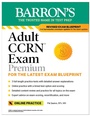 Cover: Adult CCRN Exam Premium: Study Guide for the Latest Exam Blueprint, Includes 3 Practice Tests, Comprehensive Review, and Online Study Prep - Kaplan Publishing