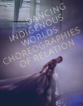 Cover: Dancing Indigenous Worlds - University of Minnesota Press