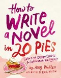 Cover: How To Write a Novel in 20 Pies - Andrews McMeel Publishing