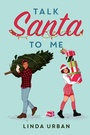 Cover: Talk Santa to Me - Atheneum Books for Young Readers