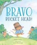 Cover: Bravo, Bucket Head! - Atheneum Books for Young Readers
