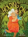 Cover: Holding On - Atheneum Books for Young Readers