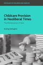 Cover: Childcare Provision in Neoliberal Times - Bristol University Press