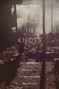 Cover: Places in Knots - Cornell University Press