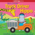 Cover: Here Comes Truck Driver Hippo - Astra Publishing House