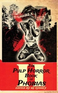 Cover: The Pulp Horror Book of Phobias, Vol II - Lvp Publications
