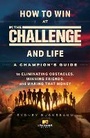 Cover: How to Win at The Challenge and Life - Simon & Schuster