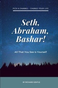 Cover: Seth, Abraham, Bashar! - Lulu.com