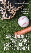 Cover: Supplementing Your Income In Sports Pre and Post Retirement - Mill City Press, Inc