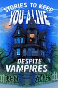 Cover: Stories to Keep You Alive Despite Vampires - Simon & Schuster Books for Young Readers