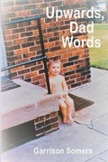 Cover: Upwards, Dad Words - Blotter Magazine, Incorporated