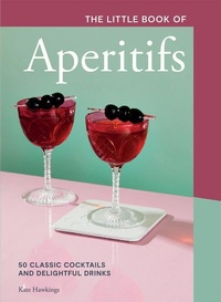 Enlarge image Cover: The Little Book of Aperitifs - Quadrille Publishing Ltd