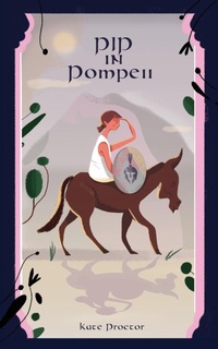 Enlarge image Cover: Pip in Pompeii - Kate Proctor