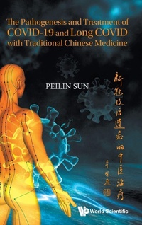 Abbildung von: Pathogenesis And Treatment Of Covid-19 And Long Covid With Traditional Chinese Medicine, The - World Scientific Europe Ltd