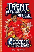 Cover: Soccer Rising Stars: Trent Alexander-Arnold - Sweet Cherry Publishing